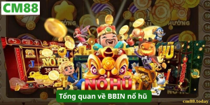 Giới thiệu tổng quan về BBIN nổ hũ